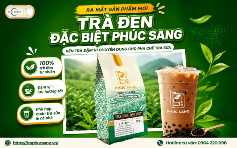 Ra mắt Tr&agrave; Đen Đặc Biệt Ph&uacute;c Sang - Nền tr&agrave; đậm chuẩn vị cho tr&agrave; sữa